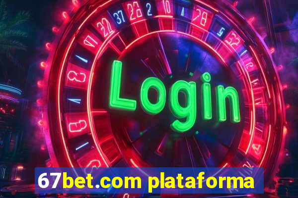 67bet.com plataforma